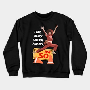 sally o'malley I'm 50 i like to kick, streth, and kick! Crewneck Sweatshirt